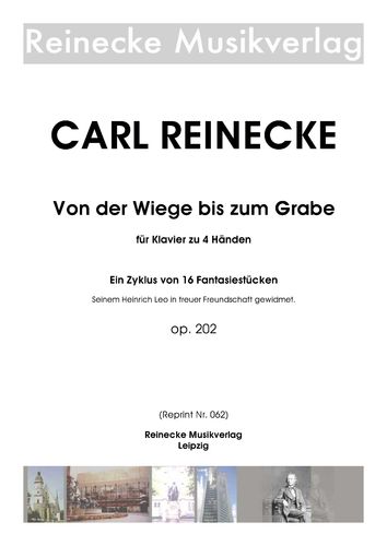 Reinecke: Von der Wiege bis zum Grabe für Klavier zu 4 Händen op. 202